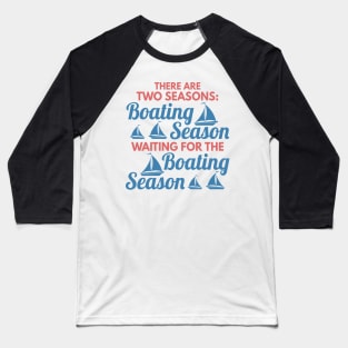 Two Seasons Boating Season and Waiting For BS fun Baseball T-Shirt